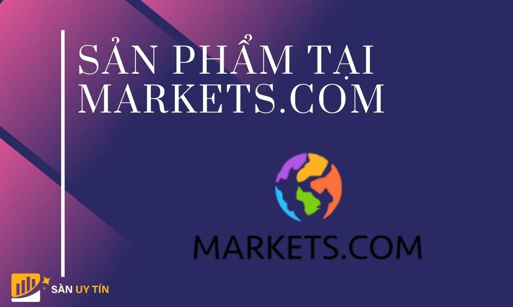 Các sản phẩm tại sàn Market broker