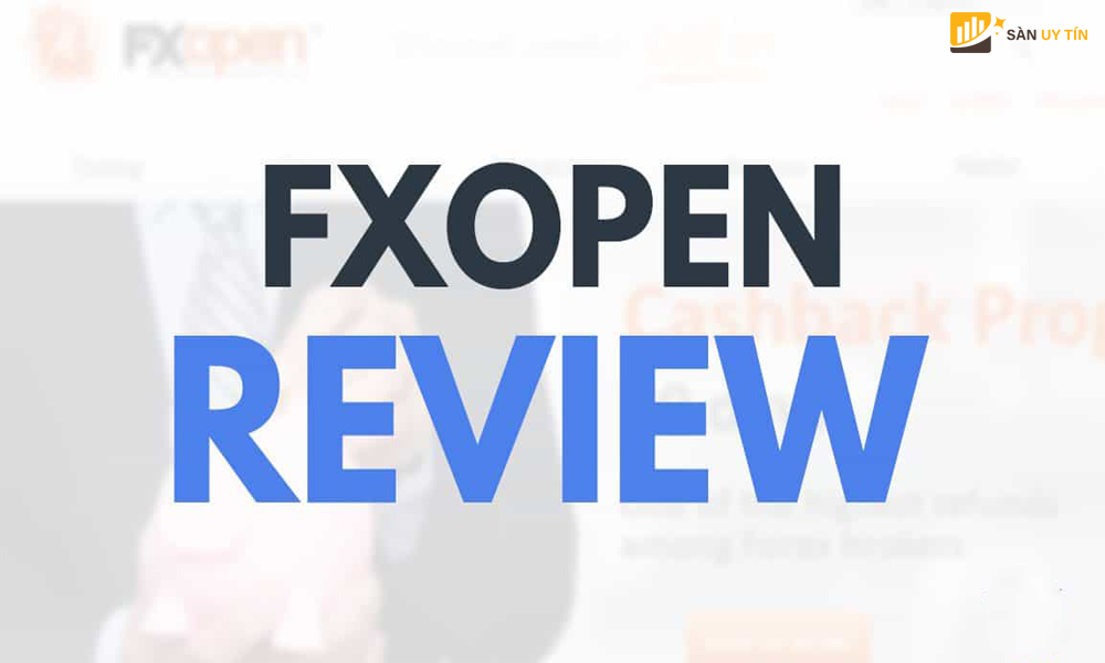 Đánh giá sàn FXOpen mới nhất năm